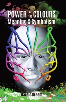 Paperback The Power of the Colours: Meaning & Symbolism Book