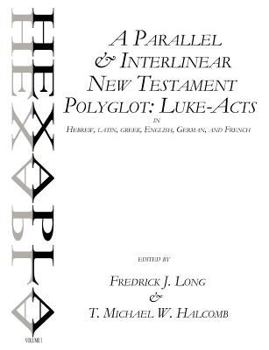 Paperback A Parallel & Interlinear New Testament Polyglot: Luke-Acts in Hebrew, Latin, Greek, English, German, and French Book