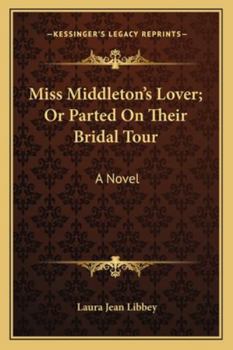 Paperback Miss Middleton's Lover; Or Parted On Their Bridal Tour Book