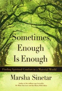 Hardcover Sometimes, Enough Is Enough: Finding Spiritual Comfort in a Material World Book