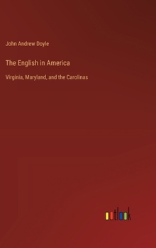 Hardcover The English in America: Virginia, Maryland, and the Carolinas Book