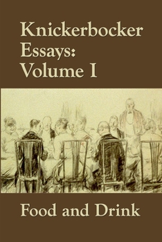 Paperback Knickerbocker Essays: Volume I Food and Drink Book