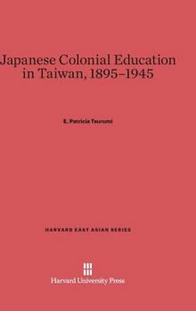 Hardcover Japanese Colonial Education in Taiwan, 1895-1945 Book