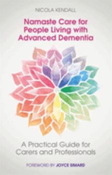 Paperback Namaste Care for People Living with Advanced Dementia: A Practical Guide for Carers and Professionals Book
