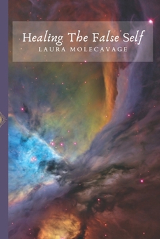 Paperback Healing The False Self: Passages & Invocations Book