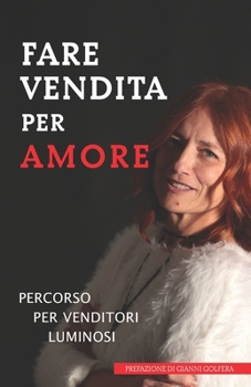 Paperback Fare vendita per amore: Percorso per venditori luminosi [Italian] Book