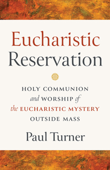 Paperback Eucharistic Reservation: Holy Communion and Worship of the Eucharistic Mystery Outside Mass Book