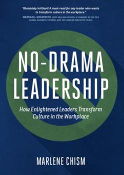Hardcover No-Drama Leadership: How Enlightened Leaders Transform Culture in the Workplace Book