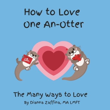 How To Love One An-Otter: The Many ways to Love