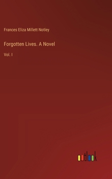 Hardcover Forgotten Lives. A Novel: Vol. I Book