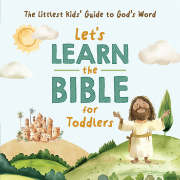 Let's Learn the Bible for Toddlers : The Littlest Kids' Guide to God's Word