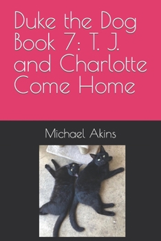 Paperback Duke the Dog Book 7: T. J. and Charlotte Come Home Book
