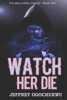 Paperback Watch Her Die (The Beocraftian Gambit - Book Two) Book