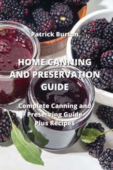 Paperback Home Canning and Preservation Guide: Complete Canning and Preserving Guide Plus Recipes Book