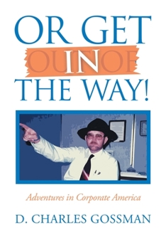 Paperback Or Get in the Way!: Adventures in Corporate America Book