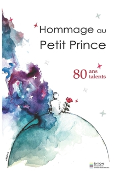 Paperback Hommage au Petit Prince - 80 ans, 80 talents.: Version en couleurs [French] Book