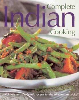 Hardcover Complete Indian Cooking: 325 Delicious Authentic Recipes for the Adventurous Cook Book