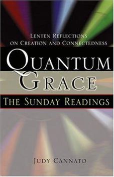 Paperback Quantum Grace: The Sunday Readings: Lenten Reflections on Creation and Connectedness Book