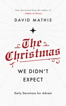 Paperback The Christmas We Didn't Expect: A Daily Advent Devotional Book