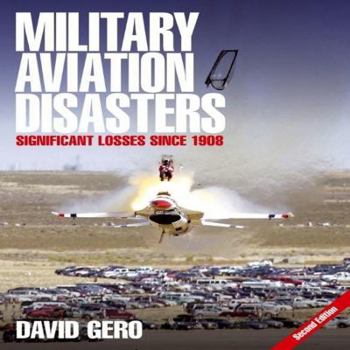 Hardcover Military Aviation Disasters: Significant Losses Since 1908 Book