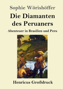 Paperback Die Diamanten des Peruaners (Großdruck): Abenteuer in Brasilien und Peru [German] Book