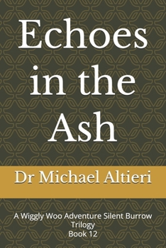 Echoes in the Ash: A Wiggly Woo Adventure Silent Burrow Trilogy Book 12 (The Adventures of Wiggly Woo and Bouncy Banana)