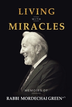 Paperback Living with Miracles: Memoirs of Rabbi Mordechai Green Book