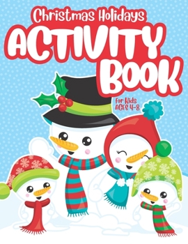 Christmas Holidays Activity Book for Kids ages 4-8: Coloring, Mazes, Word Search, Spot the Differences and More!  Ideal to Keep Busy or use as Stocking Stuffer!