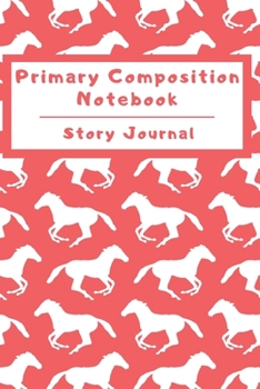 Paperback Primary Composition Notebook Story Journal: Wide Ruled Story Telling Lined Composition Journal: Half Picture Drawing Space Half Writing Space - 110 Pa Book