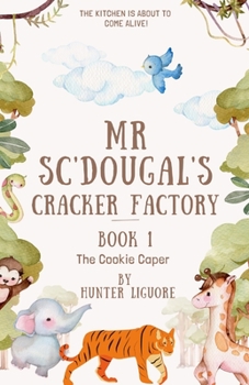 Paperback Mr. Sc'Dougal's Cracker Factory: (The Kitchen is About to Come Alive!) Book