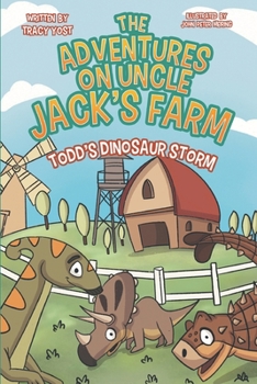 Paperback The Adventures on Uncle Jack's Farm: Todd's Dinosaur Storm Book