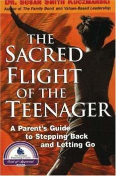 Paperback The Sacred Flight of the Teenager: A Parent's Guide to Stepping Back and Letting Go Book