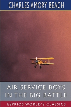 Paperback Air Service Boys in the Big Battle (Esprios Classics): Or, Silencing the Big Guns Book