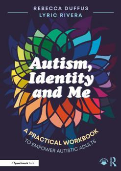 Paperback Autism, Identity and Me: A Practical Workbook to Empower Adults Book