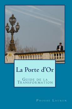 Paperback La Porte d'Or: Guide de la Transformation [French] Book