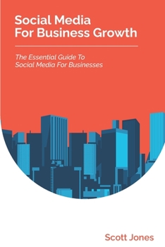 Paperback Social Media For Business Growth: The Essential Guide To Social Media For Businesses Book