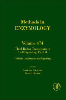 Methods in Enzymology, Volume 474: Thiol Redox Transitions in Cell Signaling, Part B: Cellular Localization and Signaling