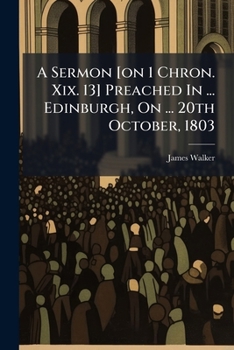 Paperback A Sermon [on 1 Chron. Xix. 13] Preached In ... Edinburgh, On ... 20th October, 1803 Book