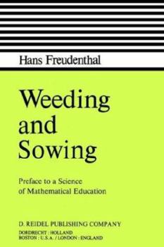 Paperback Weeding and Sowing: Preface to a Science of Mathematical Education Book