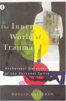 Paperback The Inner World of Trauma: Archetypal Defences of the Personal Spirit Book
