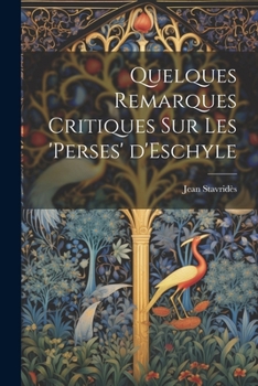 Paperback Quelques Remarques Critiques sur les 'Perses' d'Eschyle [French] Book