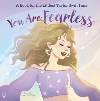 Cover for "You Are Fearless: A Book for the Littlest Taylor Swift Fans"