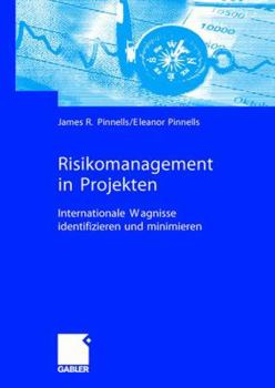 Risikomanagement in Projekten: Internationale Wagnisse Identifizieren Und Minimieren