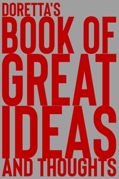 Paperback Doretta's Book of Great Ideas and Thoughts: 150 Page Dotted Grid and individually numbered page Notebook with Colour Softcover design. Book format: 6 Book
