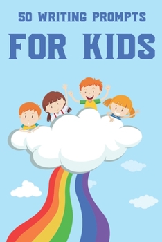 50 Writing Prompts For Kids: Literary Skill Development Notebook, Vocabulary And Handwriting Practice Pages