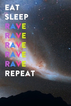 Paperback Eat Sleep Rave Repeat: Lined Notebook / Journal Gift, 200 Pages, 6x9, Dark Galaxy Cover, Matte Finish Inspirational Quotes Journal, Notebook, Book