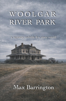 Paperback Woolgar River Park: A Mystery Unfolds - A Story Retold Book