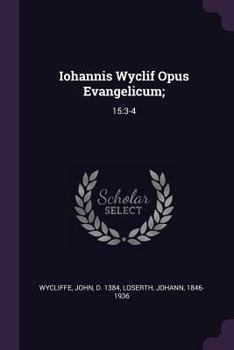 Paperback Iohannis Wyclif Opus Evangelicum;: 15:3-4 Book