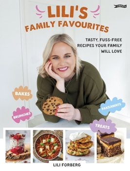 Hardcover Lili's Family Favourites: Tasty, Fuss-Free Recipes the Whole Family Will Love Book