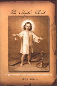 Paperback The Mystic Christ: The Light of Non-Duality and the Path of Love According to the Life and Teachings of Jesus Book